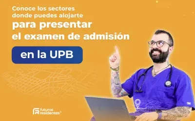 Conoce los sectores donde puedes alojarte para presentar el examen de admisión en la UPB