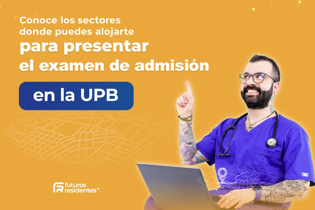 Conoce los sectores donde puedes alojarte para presentar el examen de admisión en la UPB