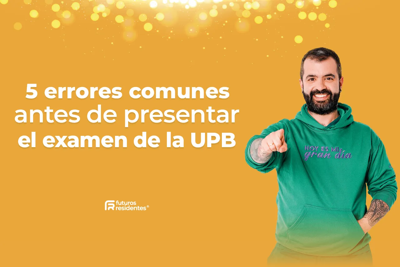 5 errores comunes antes de presentar el examen de la UPB