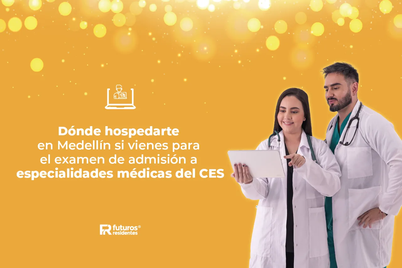 Dónde hospedarte en Medellín si vienes para el examen de admisión a especialidades médicas del CES