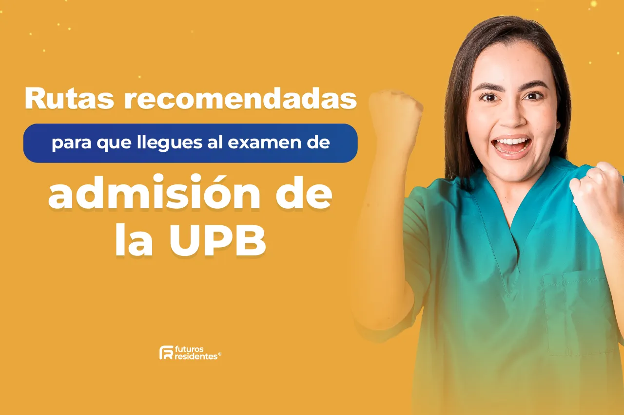 Rutas recomendadas para que llegues al examen de admisión de la UPB