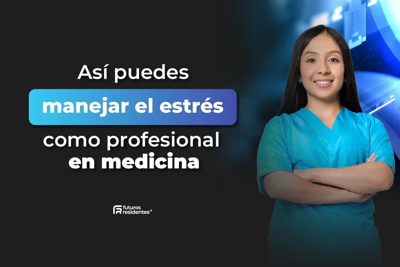 Así puedes manejar el estrés como profesional en medicina