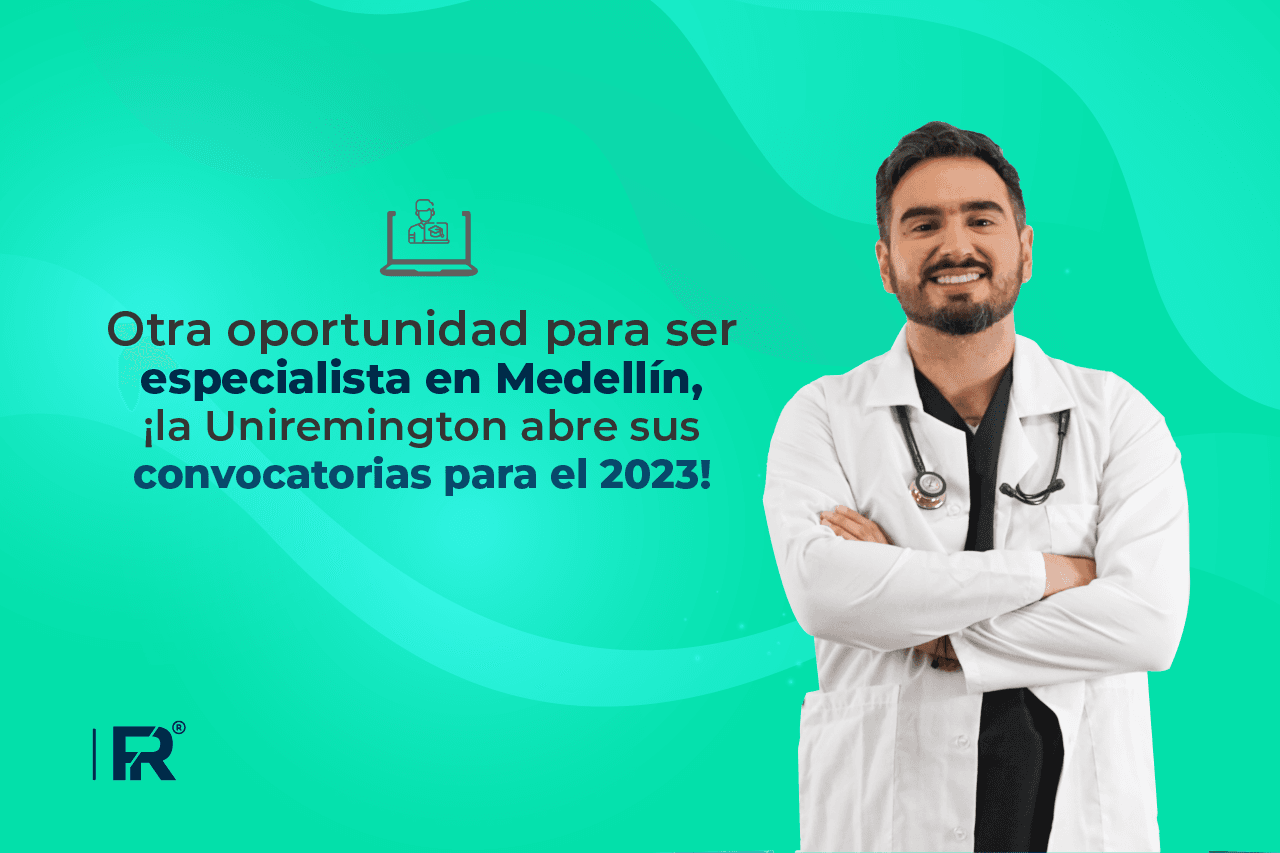 Otra oportunidad para ser especialista en Medellín, ¡la Uniremington abre sus convocatorias para el 2023!