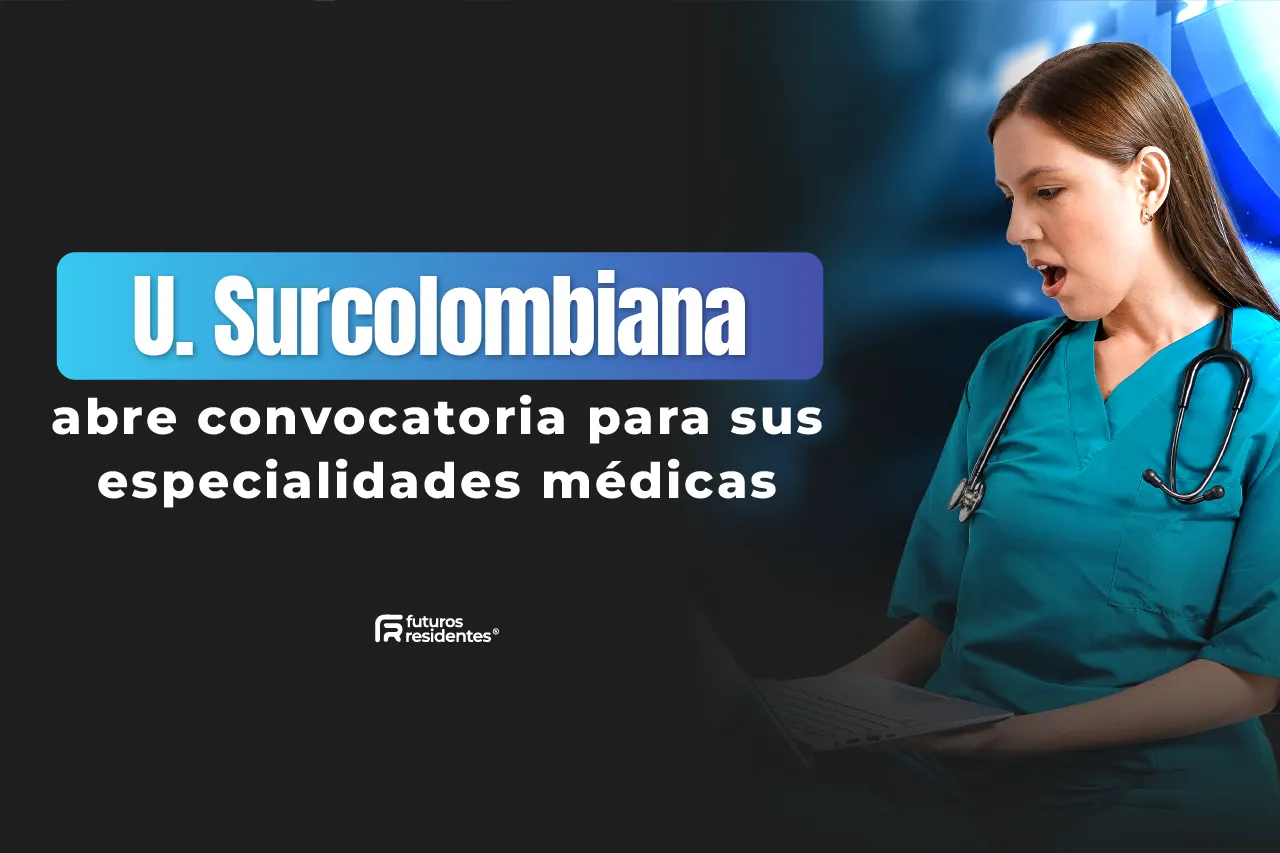 ¡La Universidad Surcolombiana está en inscripciones para sus especialidades médicas! Te contamos lo que necesitas saber de este proceso de admisión