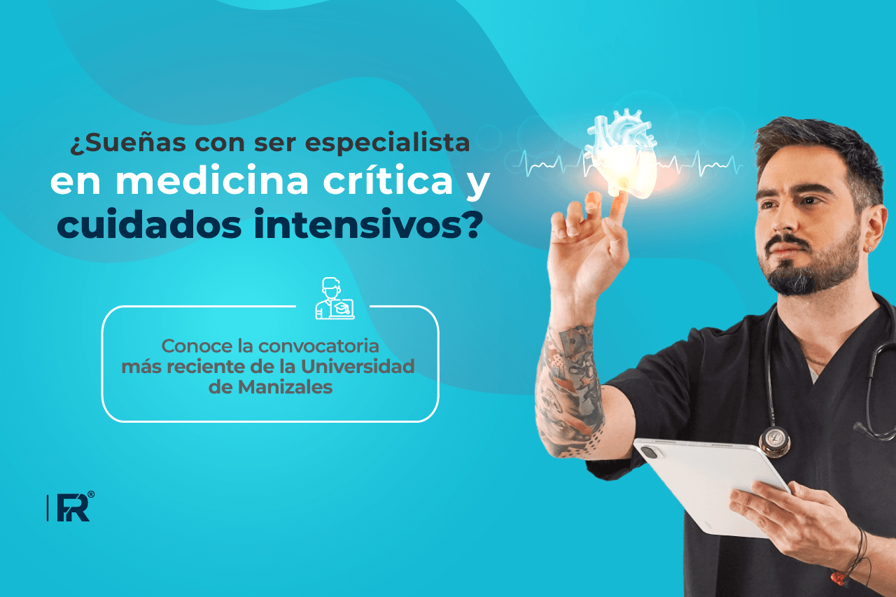 ¿Sueñas con ser especialista en medicina crítica y cuidados intensivos? Conoce la convocatoria de la Universidad de Manizales