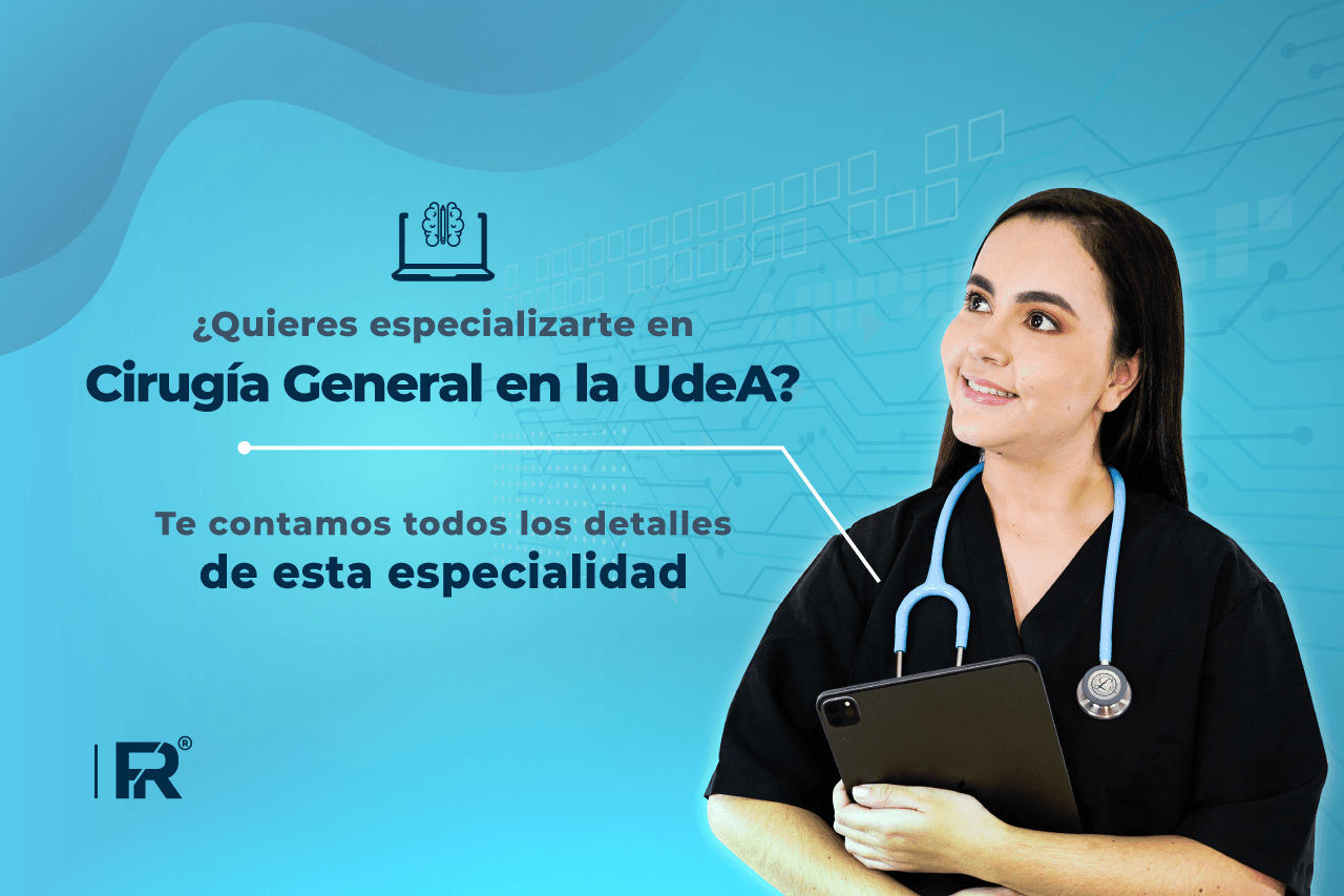 ¿Quieres especializarte en Cirugía General en la UdeA? Te contamos todos los detalles de esta especialidad