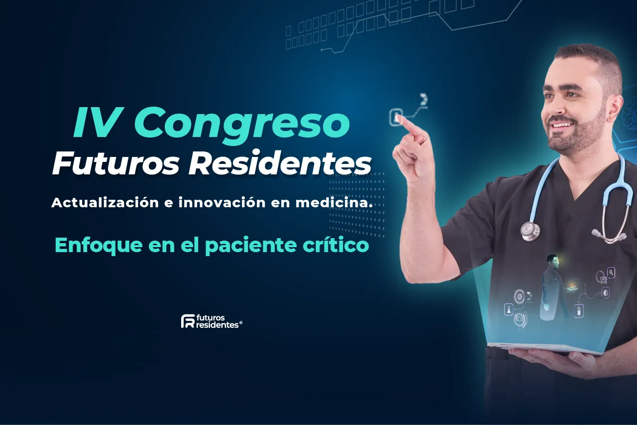IV Congreso Futuros Residentes: Actualización e innovación en medicina. Enfoque en el paciente crítico