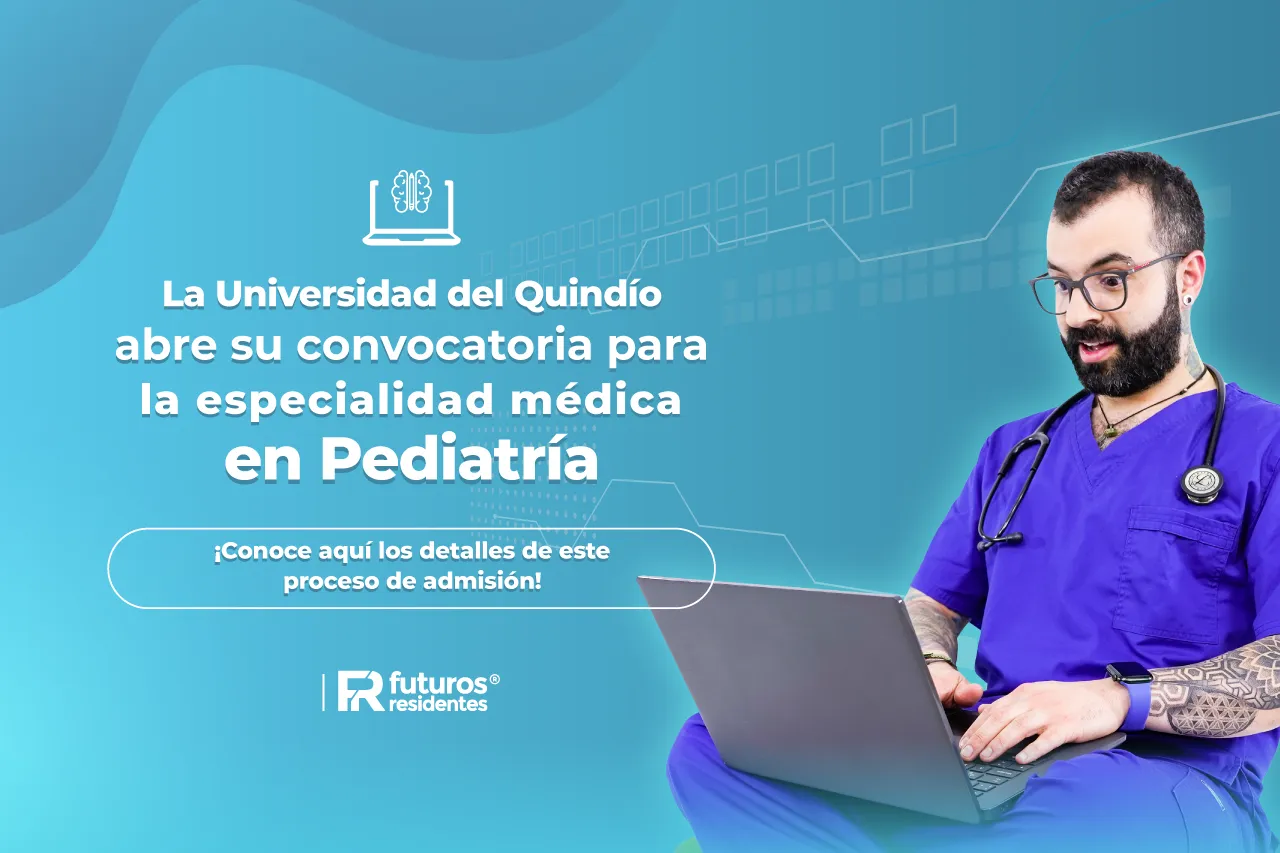 La Universidad del Quindío abre su convocatoria para la especialidad médica en Pediatría. ¡Conoce aquí los detalles de este proceso de admisión!