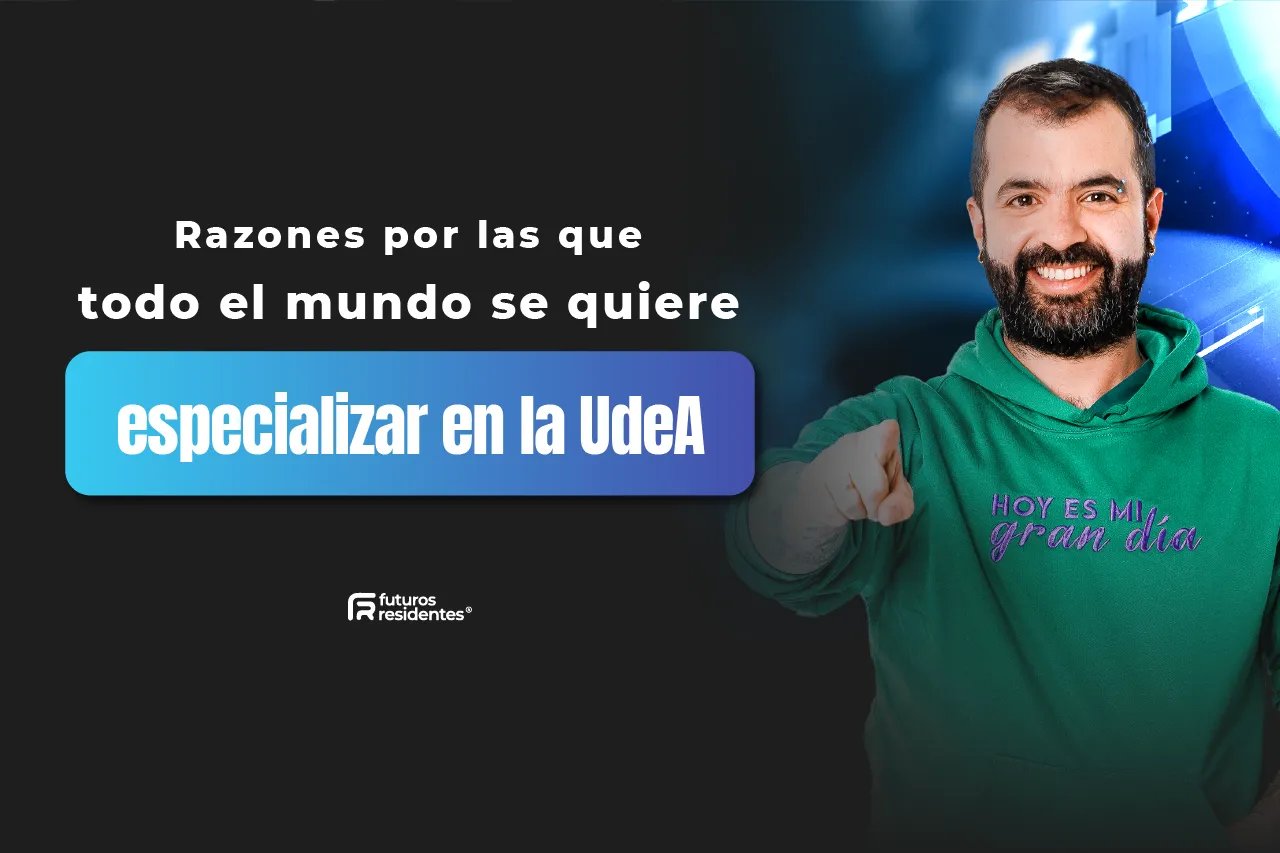 Razones por las que todo el mundo se quiere especializar en la UdeA