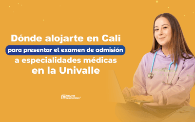 Dónde alojarte en Cali si vas a presentar el examen de admisión a especialidades médicas en la Univalle