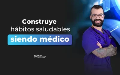 Construye hábitos saludables siendo médico