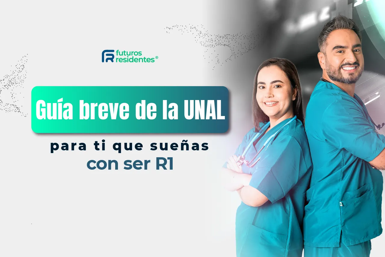 Guía breve de la UNAL para ti que sueñas con ser R1