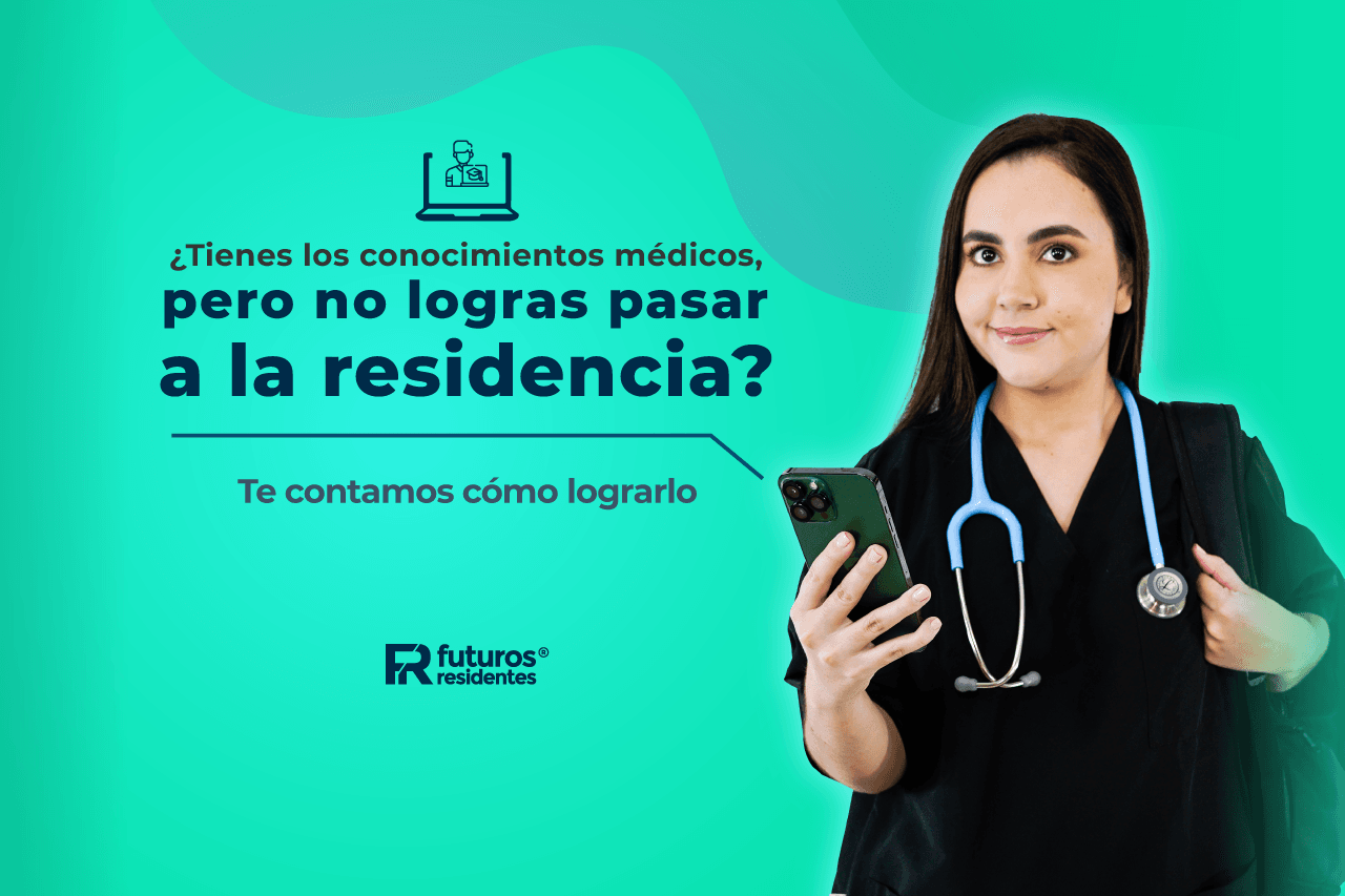¿Tienes los conocimientos médicos, pero no logras pasar a la residencia? Te contamos cómo lograrlo