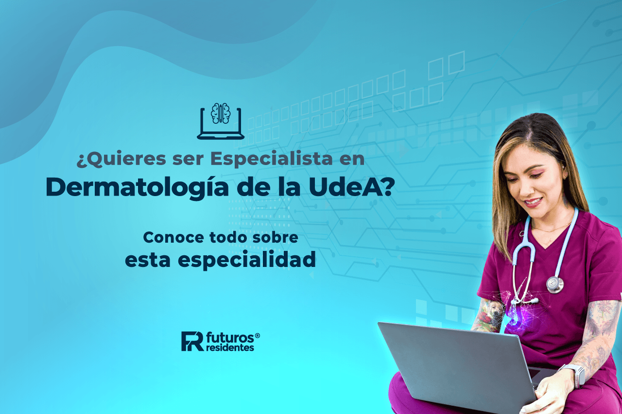 ¿Quieres ser Especialista en Dermatología de la UdeA? Conoce todo sobre esta especialidad