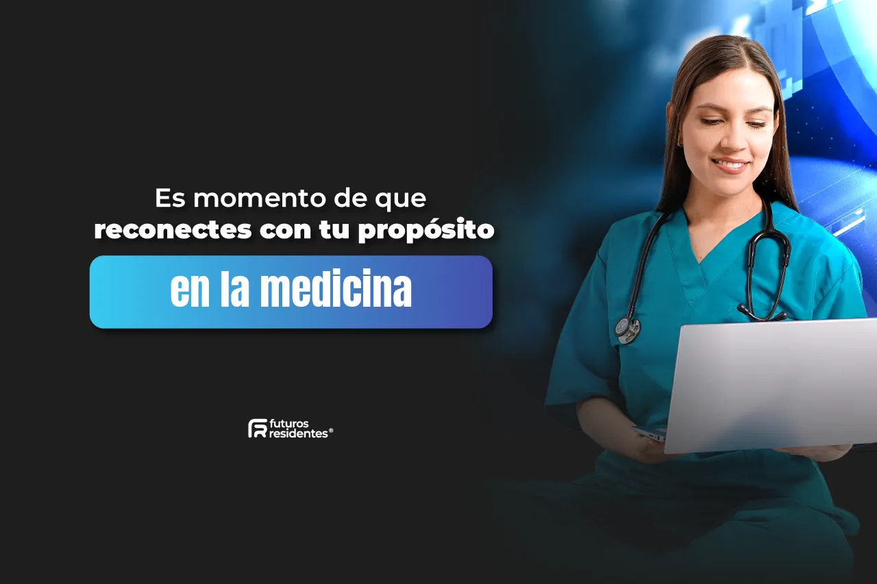Es momento de que reconectes con tu propósito en la medicina