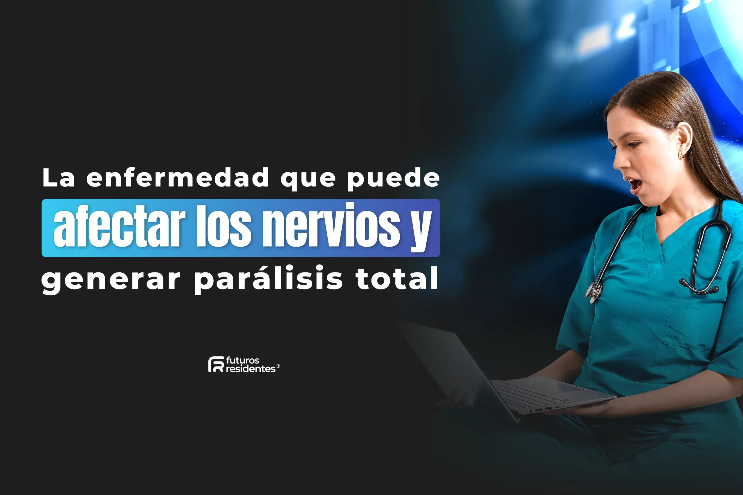 ¿Sabes cuál es la enfermedad que puede afectar los nervios y llevar a parálisis total?