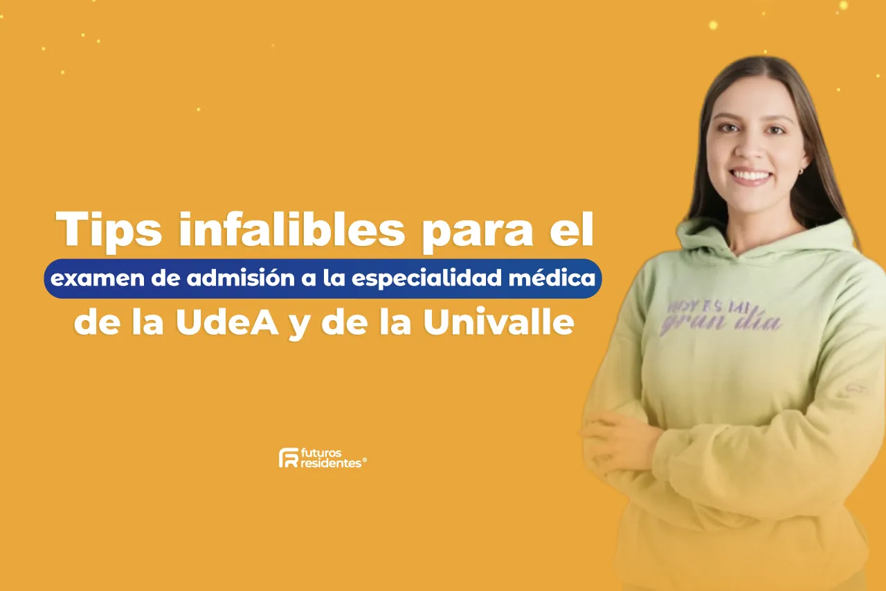 Tips infalibles para el examen de admisión a la especialidad médica de la UdeA y de la Univalle