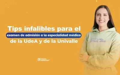 Tips infalibles para el examen de admisión a la especialidad médica de la UdeA y de la Univalle