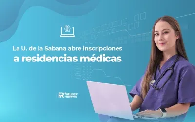 ¡Conoce las especialidades médicas con convocatoria abierta en la Universidad La Sabana!