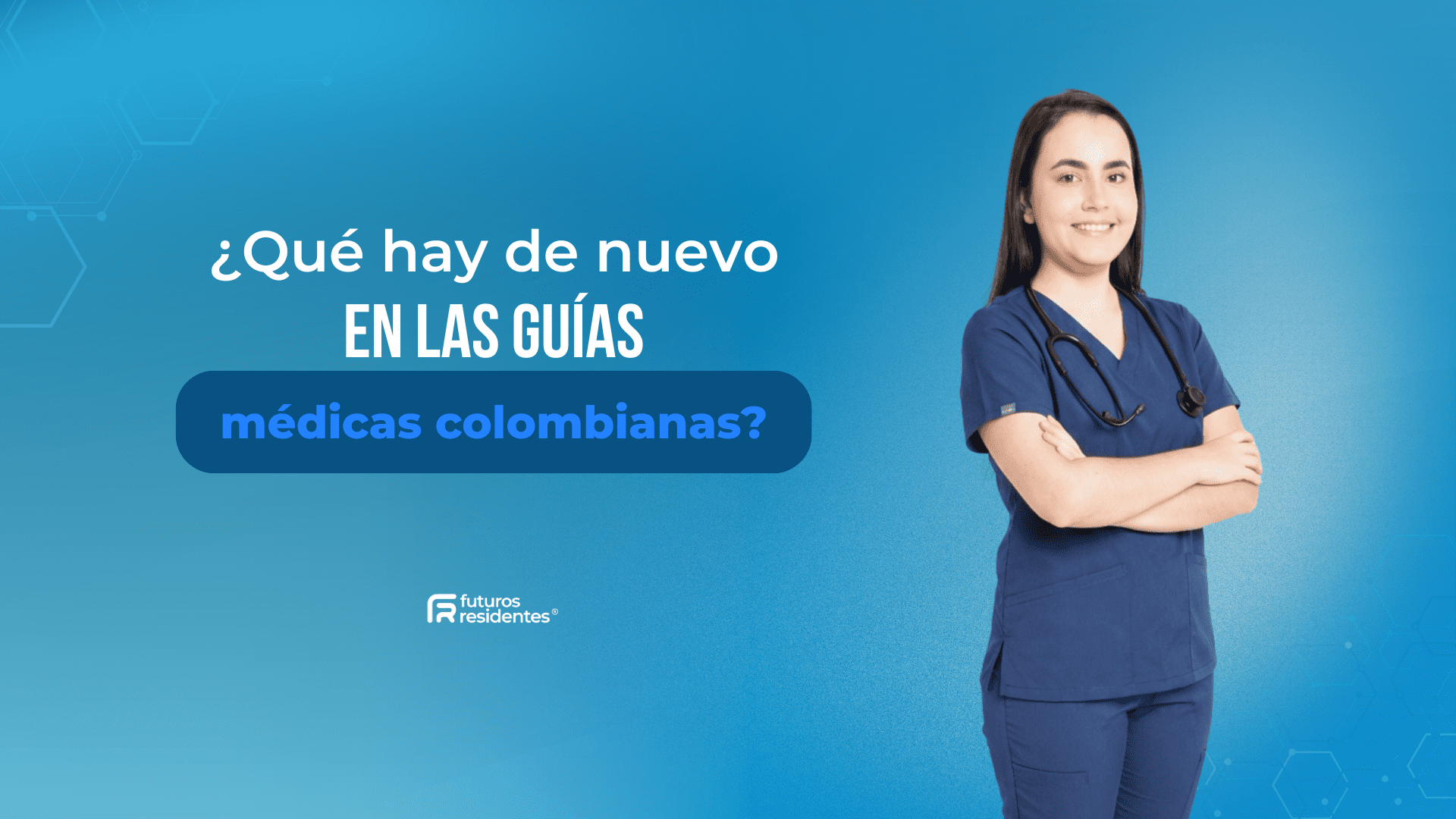 ¿Qué hay de nuevo en las guías médicas colombianas? 