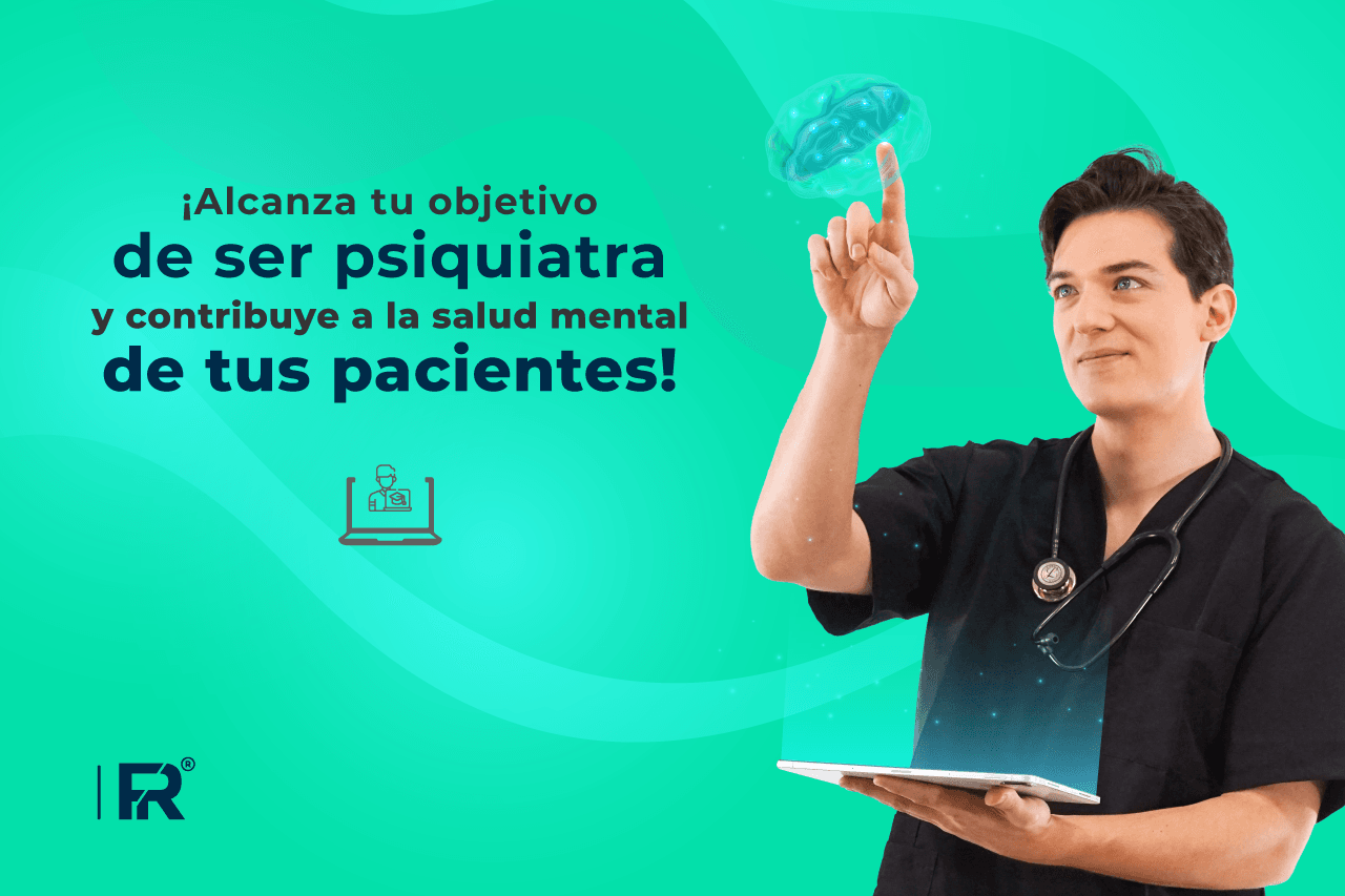 ¡Alcanza tu objetivo de ser psiquiatra y contribuye a la salud mental de tus pacientes!