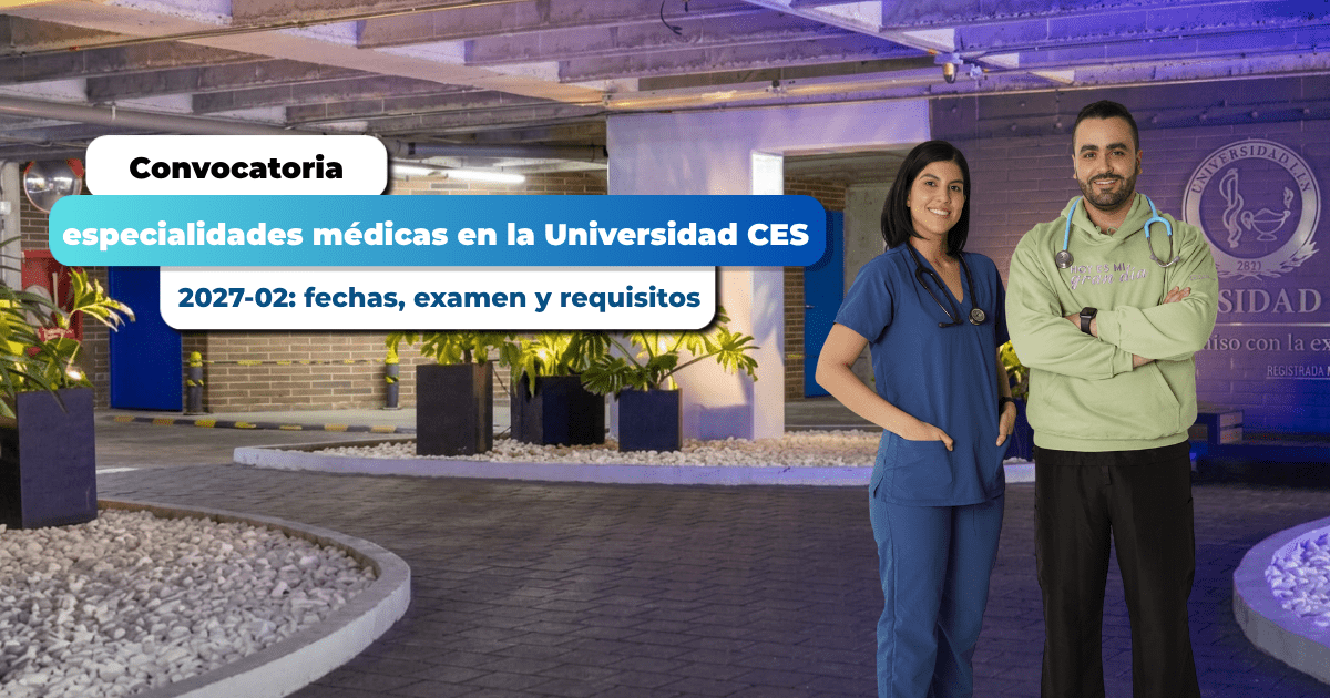 Especialidades médicas CES 2027: convocatoria y fechas