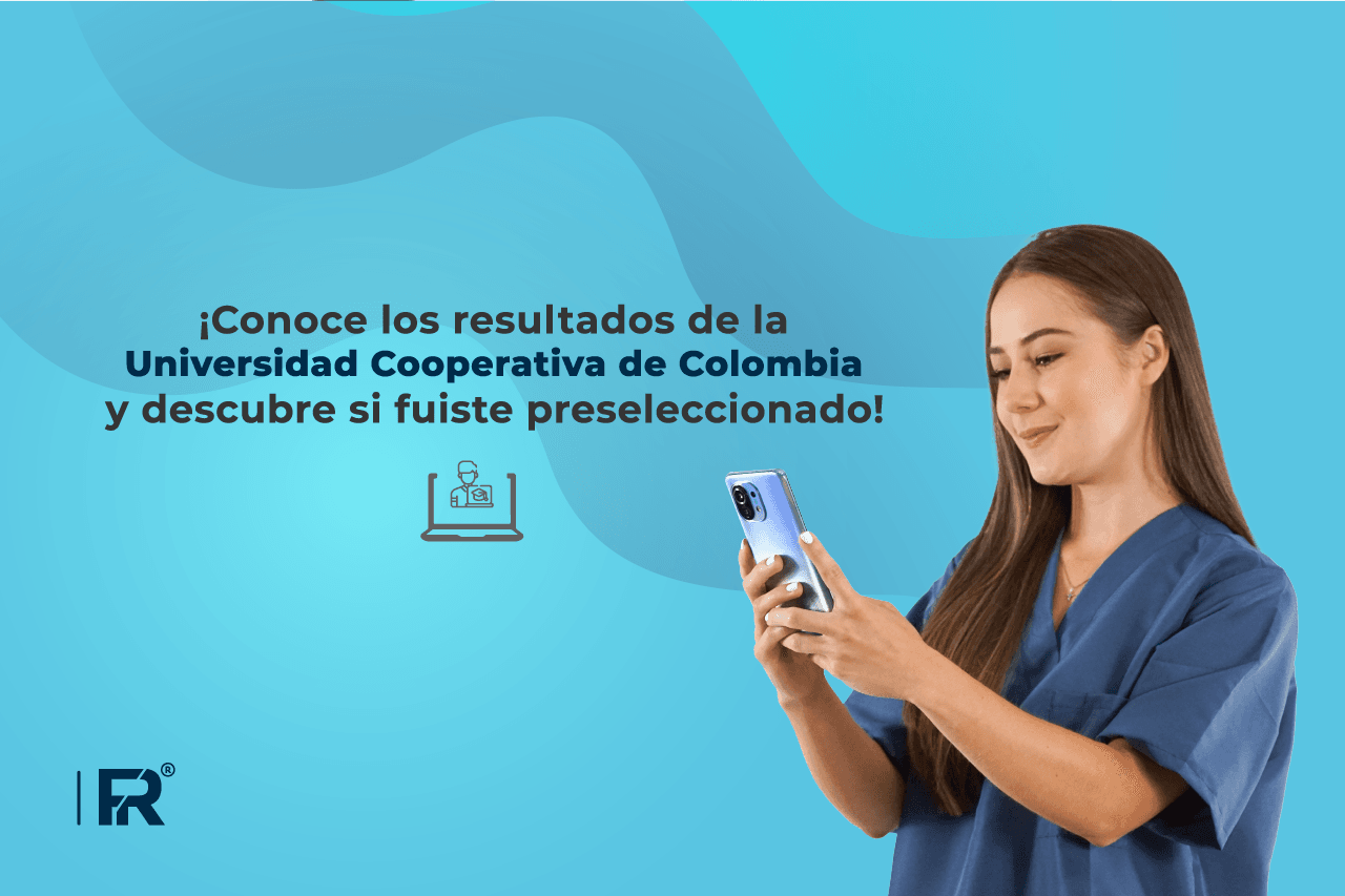 ¡Conoce los resultados de la Universidad Cooperativa de Colombia y descubre si fuiste preseleccionado!