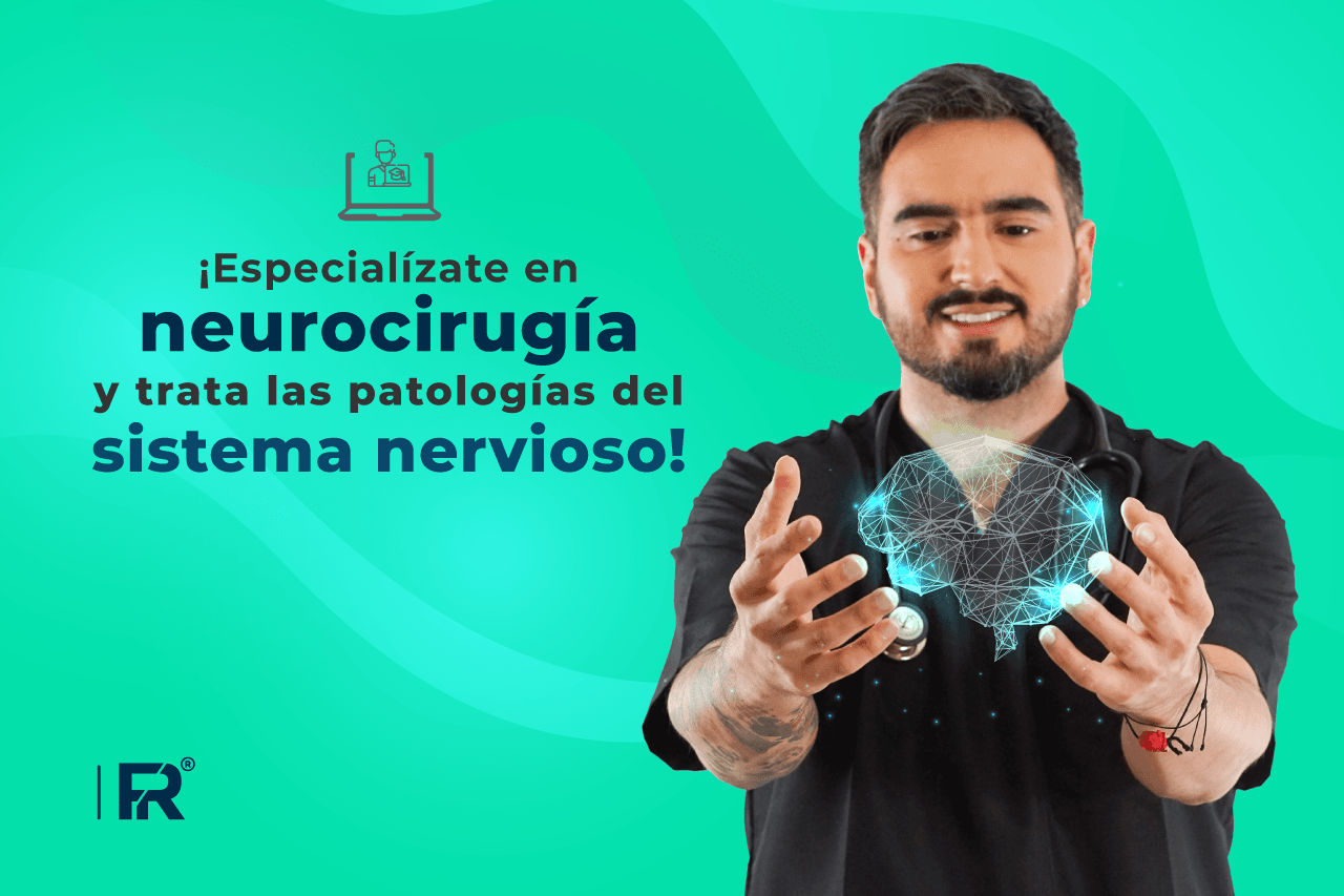 ¡Especialízate en neurocirugía y trata las patologías del sistema nervioso!