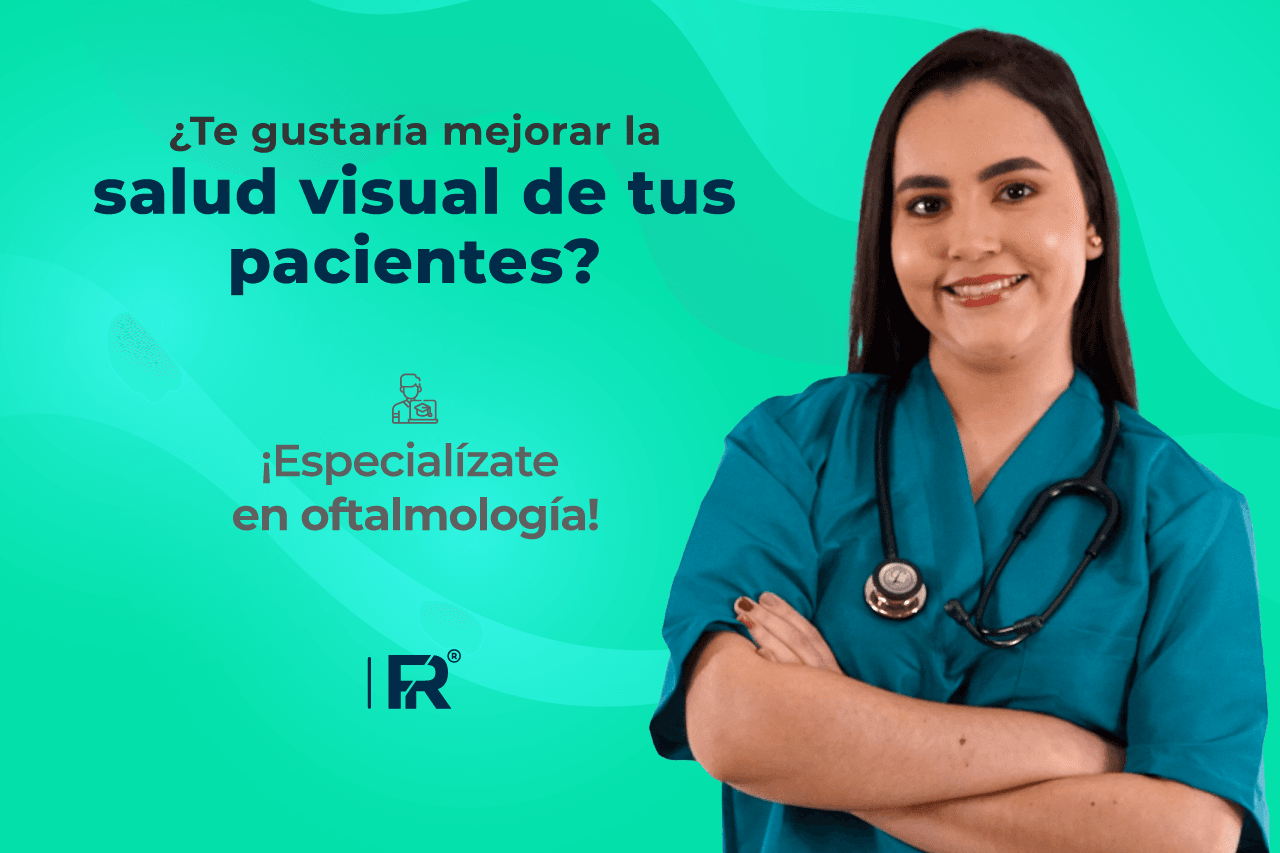 ¿Te gustaría mejorar la salud visual de tus pacientes? ¡Especialízate en oftalmología!