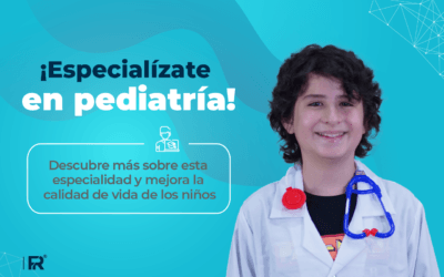 ¡Especialízate en pediatría! Descubre más sobre esta especialidad y mejora la calidad de vida de los niños