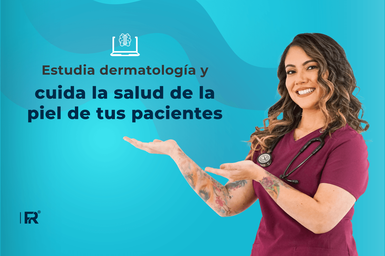 Estudia dermatología y cuida la salud de la piel de tus pacientes