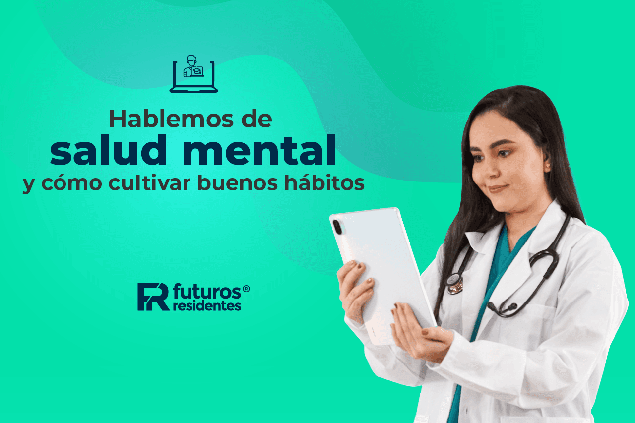 Hablemos de salud mental y cómo cultivar buenos hábitos