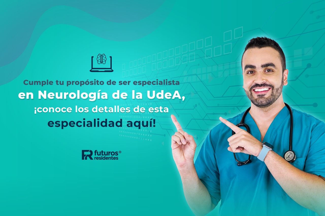 Cumple tu propósito de ser especialista en Neurología de la UdeA, ¡conoce los detalles de esta especialidad aquí!