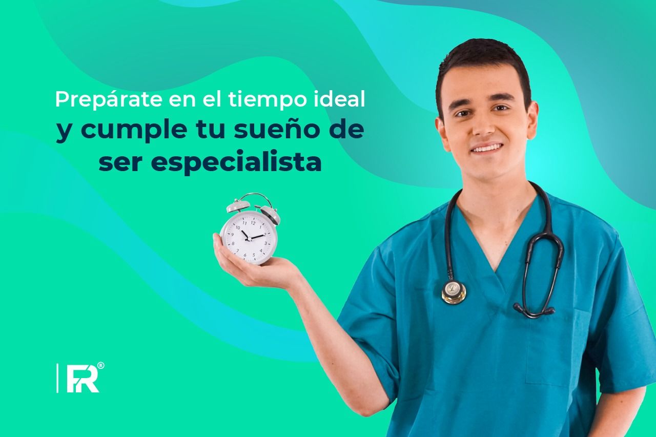 Prepárate en el tiempo ideal y cumple tu sueño de ser especialista