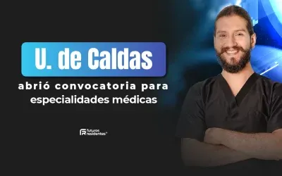 La Universidad de Caldas abrió inscripciones para sus especialidades médicas,¡conoce todo lo que necesitas sobre este proceso de admisión!