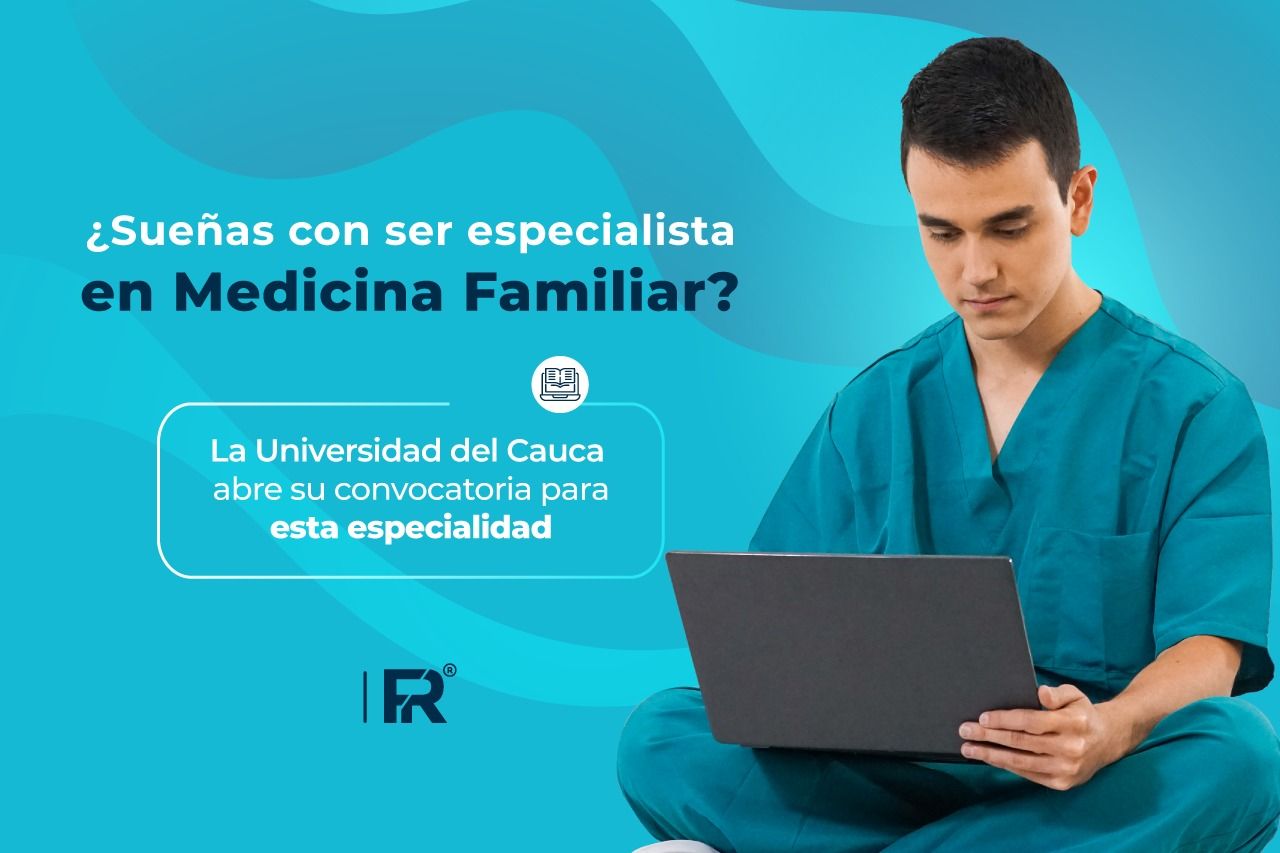 ¿Sueñas con ser especialista en Medicina Familiar? La Universidad del Cauca abre su convocatoria para esta especialidad